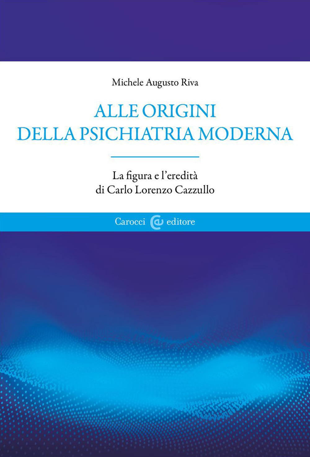 ALLE ORIGINI DELLA PSICHIATRIA MODERNA