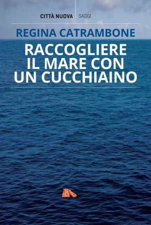 RACCOGLIERE IL MARE CON UN CUCCHIAINO