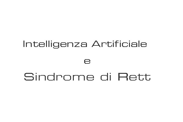 intelligenza artificiale (ia) e sindrome di rett: il progetto “anticipated”