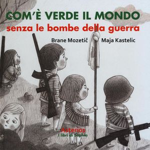 COM'È VERDE IL MONDO SENZA LE BOMBE DELLA GUERRA