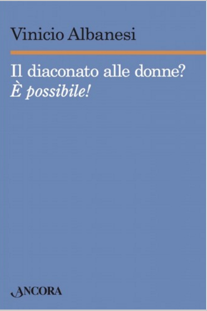 IL DIACONATO DELLE DONNE? E’ possibile!