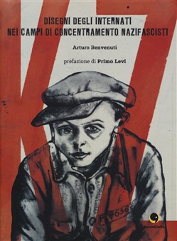 K.Z. DISEGNI DEGLI INTERNATI NEI CAMPI DI CONCENTRAMENTO NAZIFASCISTI