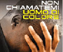 NON CHIAMATEMI UOMO DI COLORE