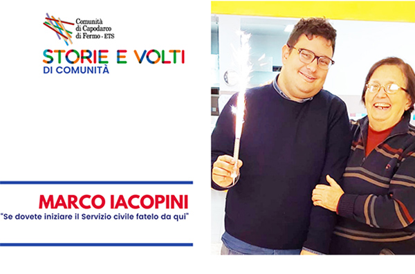 storie e volti di comunitÀ. marco iacopini e il servizio civile: all’inizio avevo paura poi ho scoperto che dovevo stare qui, dovevo aiutare. dovevo essere una persona